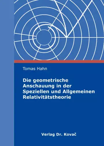 Tomas Hahn: Die geometrische Anschauung in der Speziellen und Allgemeinen Relativitätstheorie