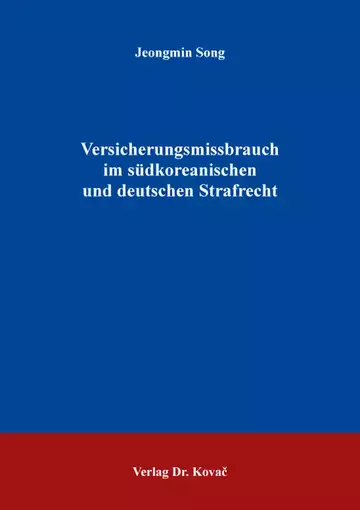 Jeongmin Song: Versicherungsmissbrauch im südkoreanischen und deutschen Strafrecht