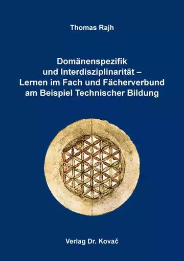 Thomas Rajh: Domänenspezifik und Interdisziplinarität – Lernen im Fach und Fächerverbund am Beispiel Technischer Bildung
