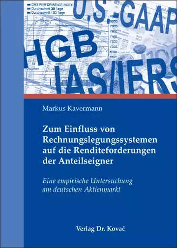 Markus Kavermann: Zum Einfluss von Rechnungslegungssystemen auf die Renditeforderungen der Anteilseigner