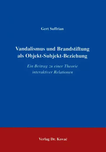 Suffrian: Vandalismus und Brandstiftung als Objekt-Subjekt-Beziehung