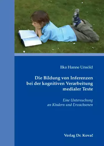 Ilka Hanne Unsöld: Die Bildung von Inferenzen bei der kognitiven Verarbeitung medialer Texte