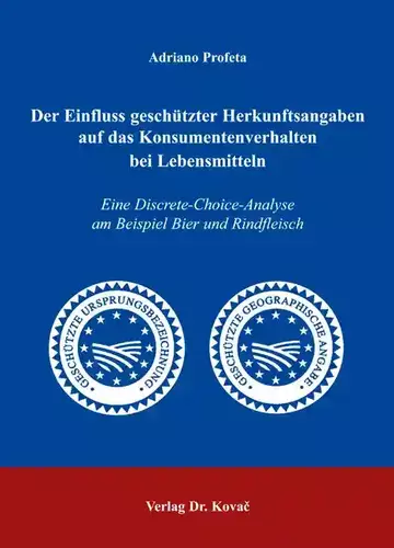 Adriano Profeta: Der Einfluss geschützter Herkunftsangaben auf das Konsumentenverhalten bei Lebensmitteln