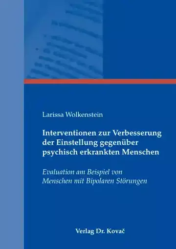Larissa Wolkenstein: Interventionen zur Verbesserung der Einstellung gegenüber psychisch erkrankten Menschen