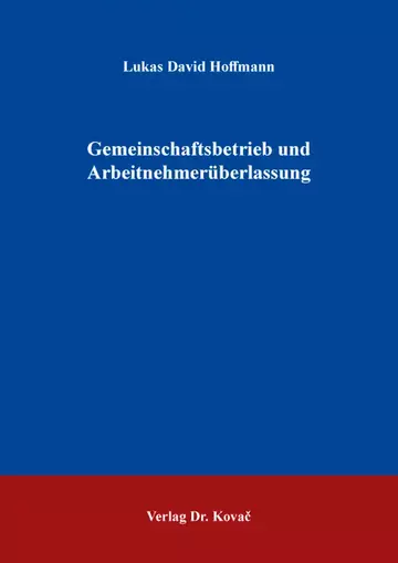 Lukas David Hoffmann: Gemeinschaftsbetrieb und Arbeitnehmerüberlassung
