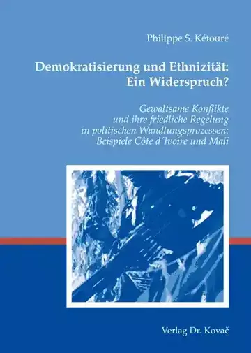 Philippe S. Kétouré: Demokratisierung und Ethnizität: Ein Widerspruch?