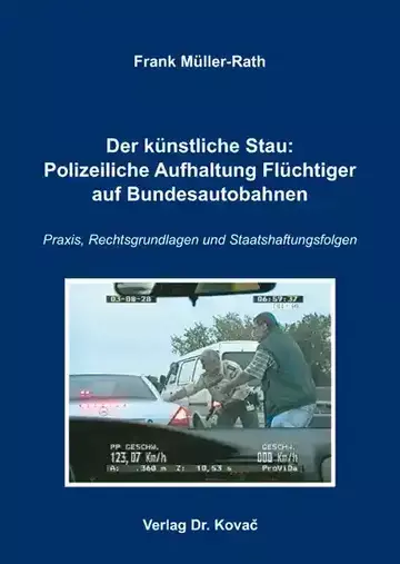 Frank Müller-Rath: Der künstliche Stau: Polizeiliche Aufhaltung Flüchtiger auf Bundesautobahnen