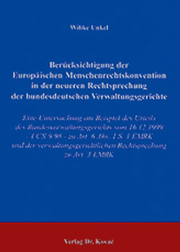 Unkel: Berücksichtigung der Europäischen Menschenrechtskonvention in der neueren Rechtsprechung der bundesdeutschen Verwaltungsgerichte