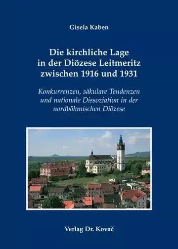 Gisela Kaben: Die kirchliche Lage in der Diözese Leitmeritz zwischen 1916 und 1931
