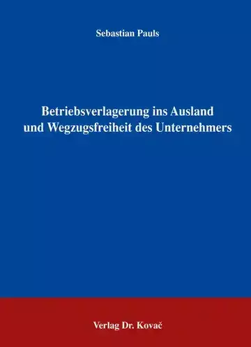 Sebastian Pauls: Betriebsverlagerung ins Ausland und Wegzugsfreiheit des Unternehmers