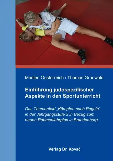 Madlen Oesterreich / Thomas Gronwald: Einführung judospezifischer Aspekte in den Sportunterricht
