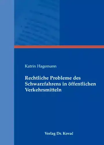 Katrin Hagemann: Rechtliche Probleme des Schwarzfahrens in öffentlichen Verkehrsmitteln