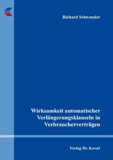 Richard Schwander: Wirksamkeit automatischer Verlängerungsklauseln in Verbraucherverträgen