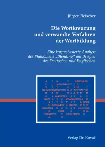 Jürgen Reischer: Die Wortkreuzung und verwandte Verfahren der Wortbildung