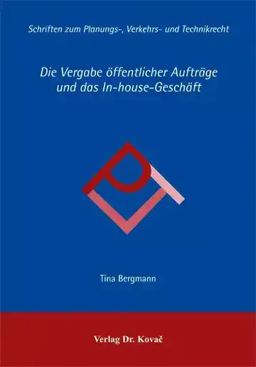 Tina Bergmann: Die Vergabe öffentlicher Aufträge und das In-house-Geschäft