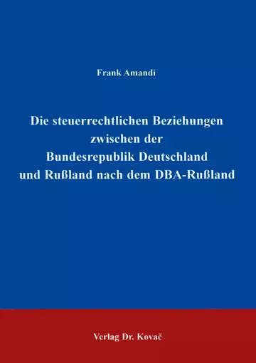 Amandi: Die steuerrechtlichen Beziehungen zwischen der Bundesrepublik Deutschland und Rußland nach dem DBA-Rußland