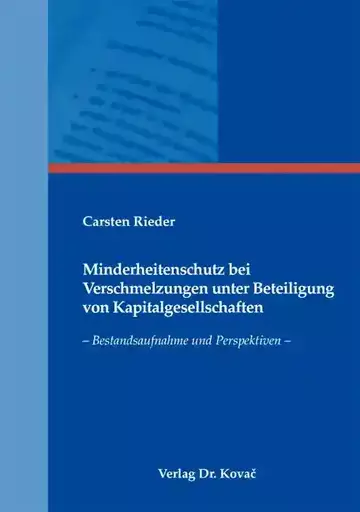 Carsten Rieder: Minderheitenschutz bei Verschmelzungen unter Beteiligung von Kapitalgesellschaften