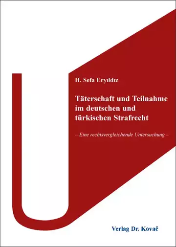 H. Sefa Eryıldız: Täterschaft und Teilnahme im deutschen und türkischen Strafrecht