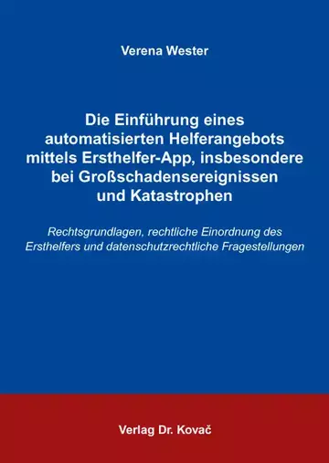 Verena Wester: Die Einführung eines automatisierten Helferangebots mittels Ersthelfer-App, insbesondere bei Großschadensereignissen und Katastrophen