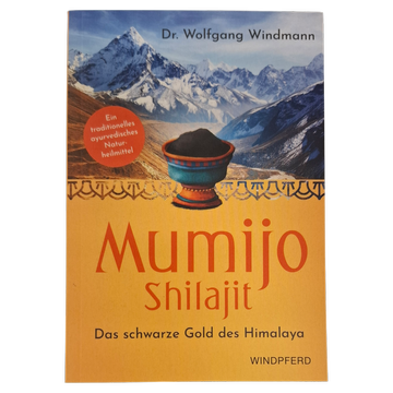 Mumijo Shilajit - Das schwarze Gold des Himalaya - Dr. Wolfgang Windmann