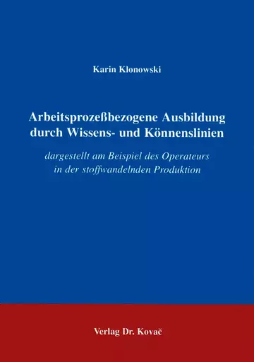Klonowski: Arbeitsprozeßbezogene Ausbildung durch Wissens- und Könnenslinien dargestellt am Beispiel des Operateurs in der stoffwandelnden Produktion