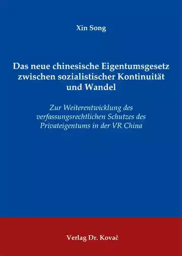 Xin Song: Das neue chinesische Eigentumsgesetz zwischen sozialistischer Kontinuität und Wandel