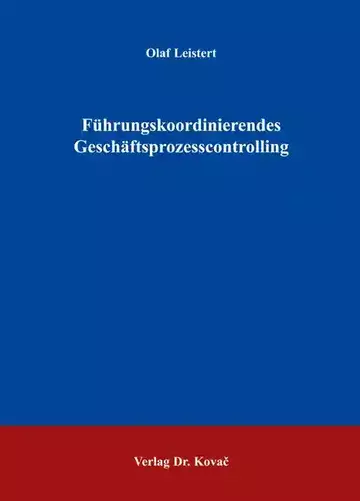 Olaf Leistert: Führungskoordinierendes Geschäftsprozesscontrolling