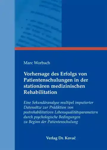Marc Worbach: Vorhersage des Erfolgs von Patientenschulungen in der stationären medizinischen Rehabilitation