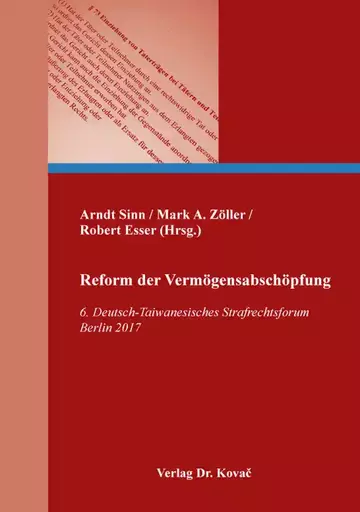 Arndt Sinn / Mark A. Zöller / Robert Esser (Hrsg.): Reform der Vermögensabschöpfung