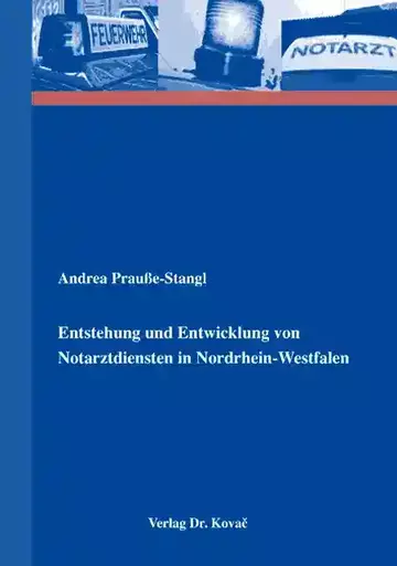 Andrea Prauße-Stangl: Entstehung und Entwicklung von Notarztdiensten in Nordrhein-Westfalen
