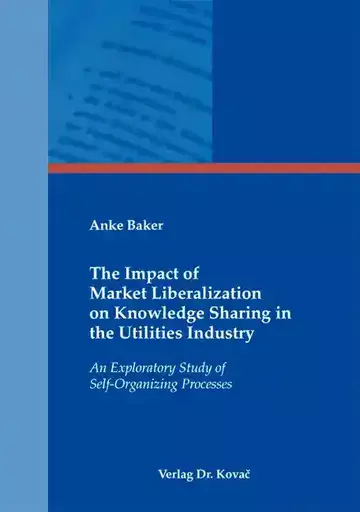 Anke Baker: The Impact of Market Liberalization on Knowledge Sharing in the Utilities Industry