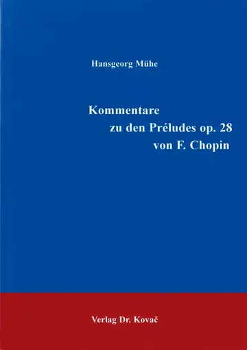 Mühe: Kommentare zu den Préludes op. 28 von Chopin