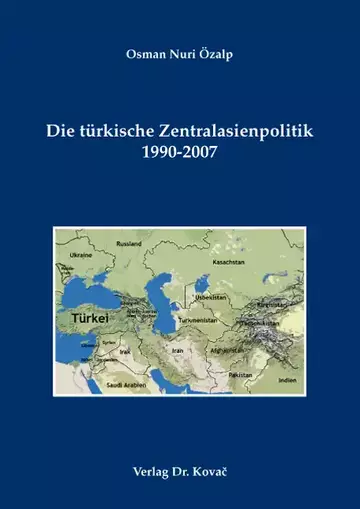 Osman Nuri Özalp: Die türkische Zentralasienpolitik 1990-2007