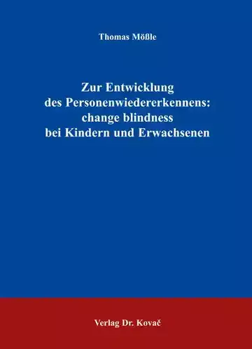 Thomas Mößle: Zur Entwicklung des Personenwiedererkennens: change blindness bei Kindern und Erwachsenen