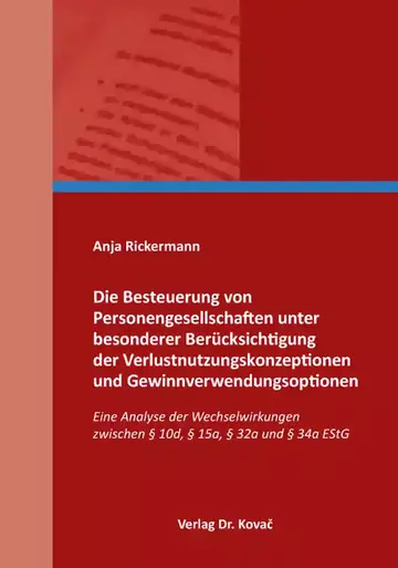 Anja Rickermann: Die Besteuerung von Personengesellschaften unter besonderer Berücksichtigung der Verlustnutzungskonzeptionen und Gewinnverwendungsoptionen