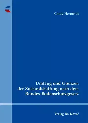 Cindy Herntrich: Umfang und Grenzen der Zustandshaftung nach dem Bundes-Bodenschutzgesetz