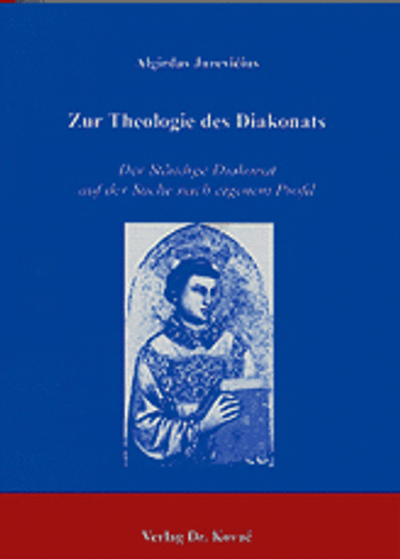 Algirdas Jurevicius: Zur Theologie des Diakonats