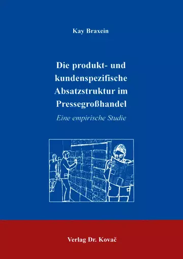 Braxein: Die produkt- und kundenspezifische Absatzstruktur im Pressegroßhandel