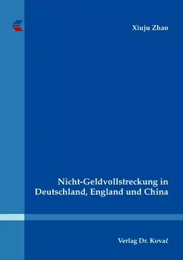 Xiuju Zhao: Nicht-Geldvollstreckung in Deutschland, England und China