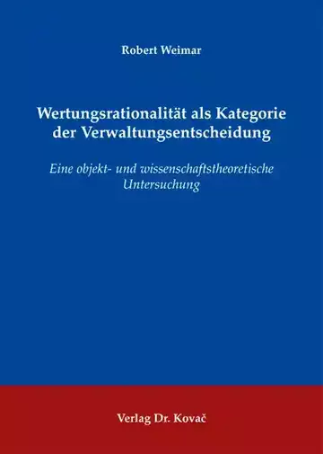 Robert Weimar: Wertungsrationalität als Kategorie der Verwaltungsentscheidung