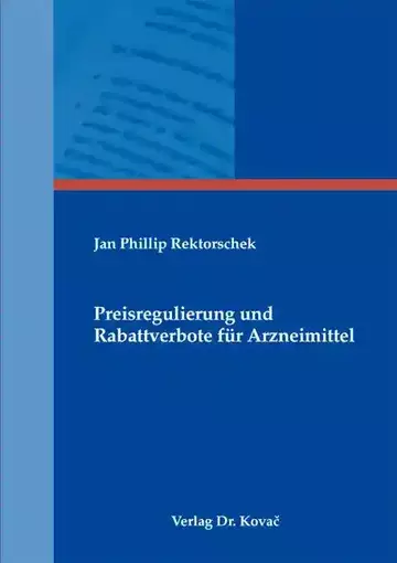 Jan Phillip Rektorschek: Preisregulierung und Rabattverbote für Arzneimittel