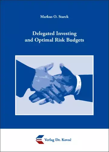 Markus O. Starck: Delegated Investing and Optimal Risk Budgets