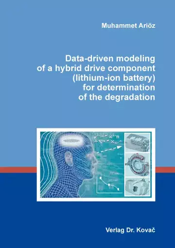 Muhammet Ariöz: Data-driven modeling of a hybrid drive component (lithium-ion battery) for determination of the degradation