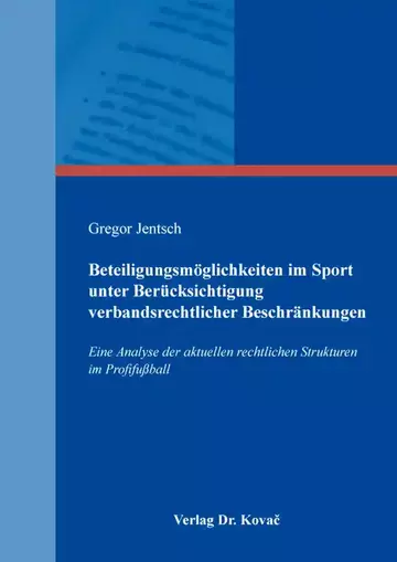 Gregor Jentsch: Beteiligungsmöglichkeiten im Sport unter Berücksichtigung verbandsrechtlicher Beschränkungen