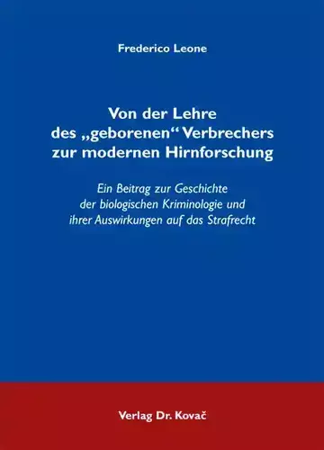 Frederico Leone: Von der Lehre des „geborenen“ Verbrechers zur modernen Hirnforschung