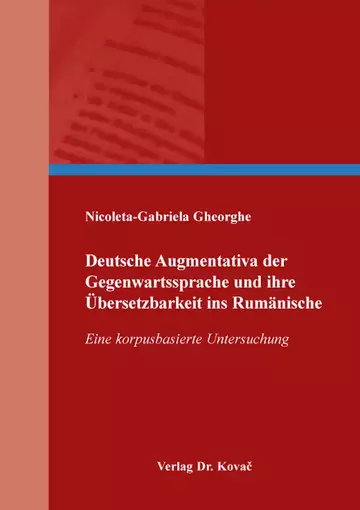 Nicoleta-Gabriela Gheorghe: Deutsche Augmentativa der Gegenwartssprache und ihre Übersetzbarkeit ins Rumänische