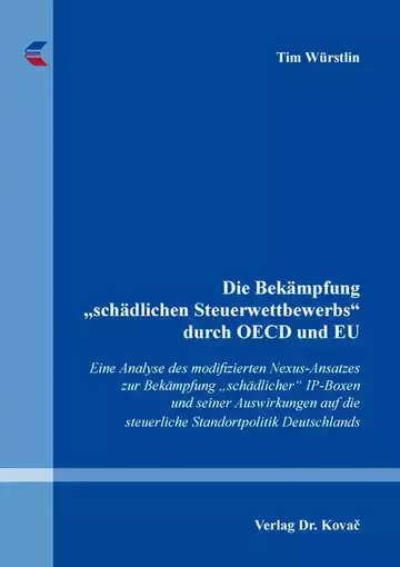 Tim Würstlin: Die Bekämpfung „schädlichen Steuerwettbewerbs“ durch OECD und EU