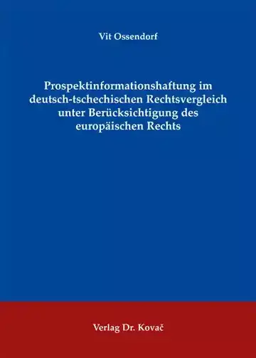 Vit Ossendorf: Prospektinformationshaftung im deutsch-tschechischen Rechtsvergleich unter Berücksichtigung des europäischen Rechts