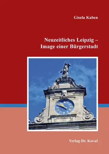 Gisela Kaben: Neuzeitliches Leipzig – Image einer Bürgerstadt