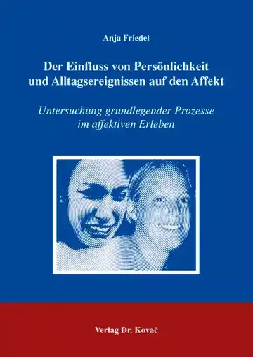 Anja Friedel: Der Einfluss von Persönlichkeit und Alltagsereignissen auf den Affekt